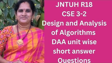 Design and Analysis of Algorithms DAA JNTUH R18 CSE 3-2 unit wise short answer questions| DAA