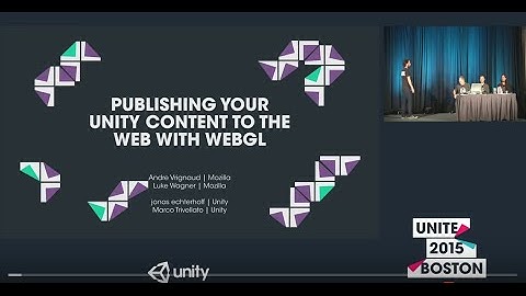 Unite 2015 - Publishing your Unity content to the Web with WebGL