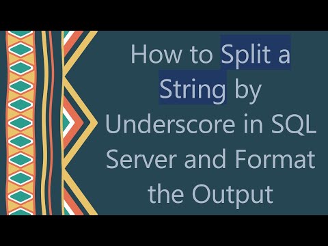 How to Split a String by Underscore in SQL Server and Format the Output
