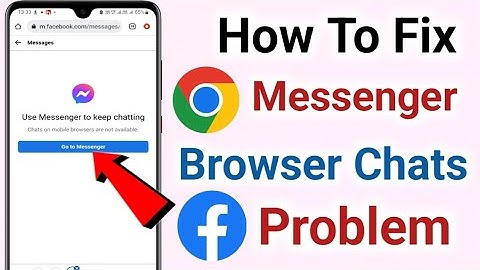 How to fix use messenger to keep chatting problem | Chats on mobile browsers not available problem