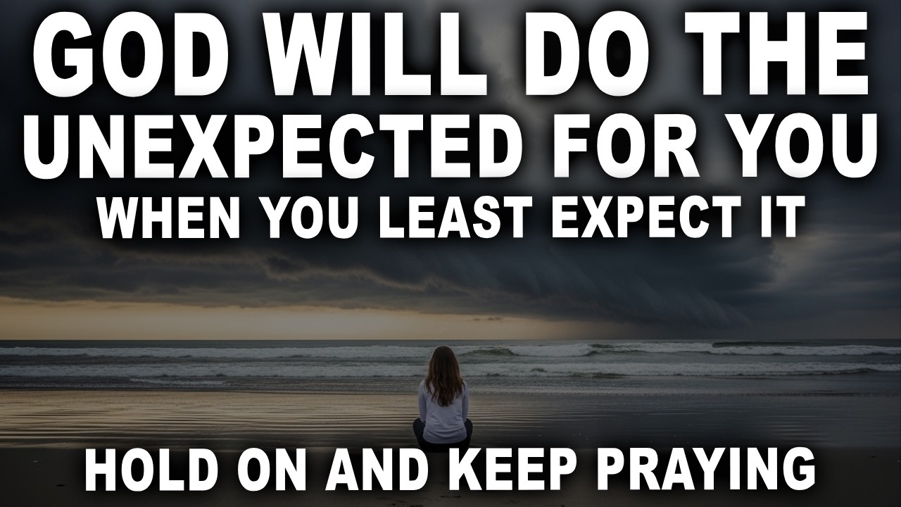 Бог совершит для вас неожиданное, когда вы меньше всего этого ожидаете.