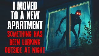 I Moved to a New Apartment. Something Has Been Lurking Outside at Night.