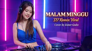 DJ Remix Malam Minggu - Full Bass Jedag Jedug | Cover Ester Gulo Terbaru 2026