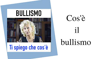 Che cosa si intende con il termine bullismo?