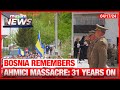 Bosnia honors victims of ahmici massacre 31 years later