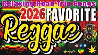 REGGAE MUSIC MIX 2026 💌 RELAXING ROAD TRIP SONGS 2026 🔔 ALL TIME FAVORITE REGGAE SONGS 2026