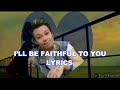 Lyrics  ill be faithful to youby luzii luiz th