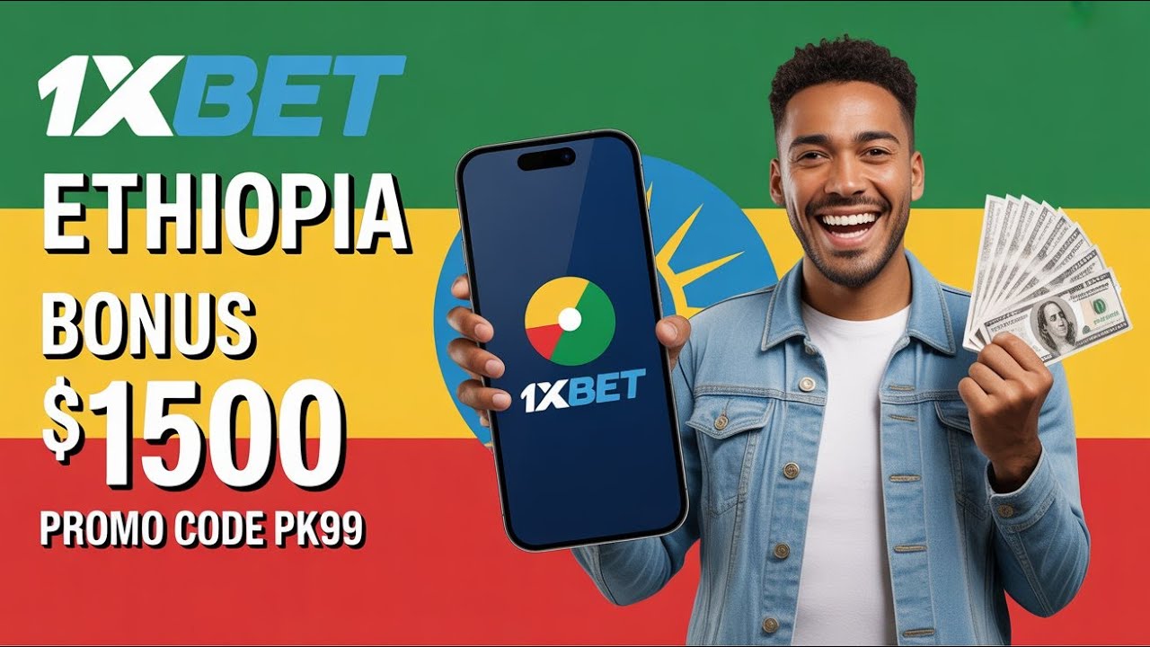 1xBet Ethiopia | How to Create 1xBet Account Ethiopia | Promo Code PK99 Bonus $1500