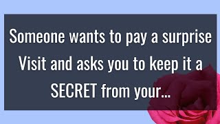 Someone wants to pay a surprise visit to your place and asks you to keep it a SECRET from your...💖❤️