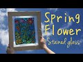 Repurposed Spring Flowers Stain Glass Window Art