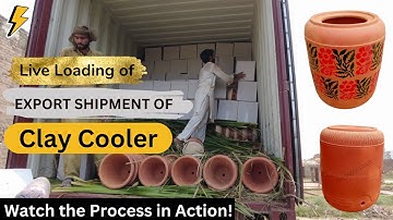 Live Loading: Export Shipment of Clay Coolers from Pakistan- Watch the Process in Action!