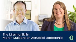 The Missing Skills: Martin Mulcare on Actuarial Leadership