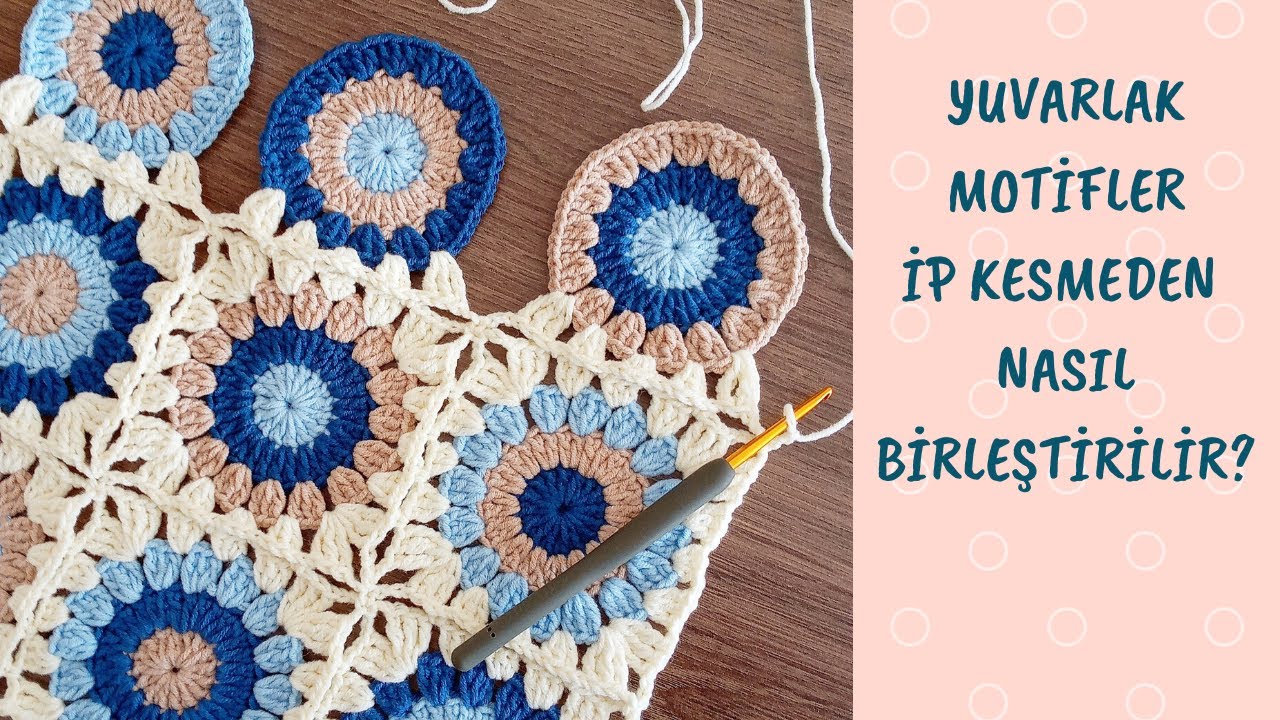 YUVARLAK MOTİFLER İP KESMEDEN NASIL BİRLEŞTİRİLİR? HOW TO JOIN GRANNY SQUARES TOGETHER?