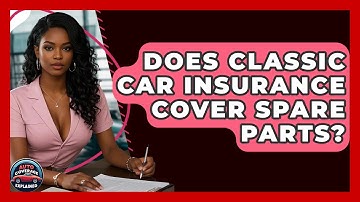Does Classic Car Insurance Cover Spare Parts? - Auto Coverage Explained
