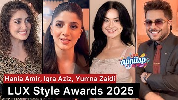 LUX Style Awards 2025 with Hania Amir, Asim Azhar, Fahad Mustafa, Iqra Aziz, Nida Yasir Yumna Zaidi