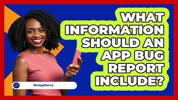 What Information Should an App Bug Report Include?