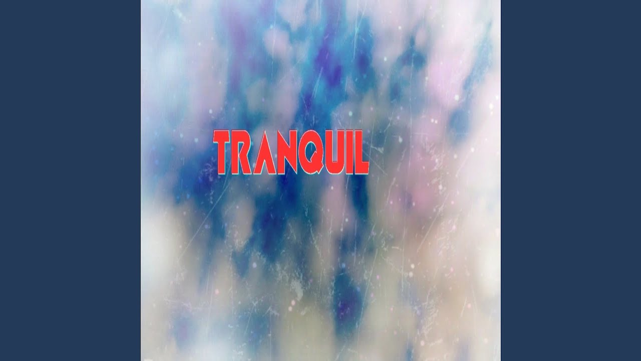 Watch Tranquil on YouTube Watch Tranquil on YouTube