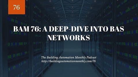 BAM 76: A Deep-Dive into BAS Networks