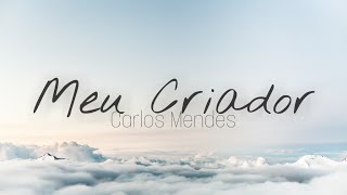 Video thumbnail of "Carlos Mendes - Meu Criador (Letra)"