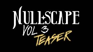 Nullscape Vol. 3 Teaser Trailer