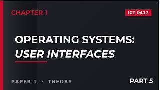 IGCSE ICT 0417 — Operating Systems & the 4 User Interfaces | Chapter 1 (2026–2028 Syllabus)