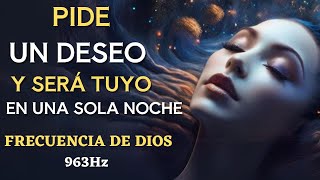 MEDITACIÓN para PEDIR DESEOS al UNIVERSO MIENTRAS DUERMES | FRECUENCIA de DIOS Música 963Hz