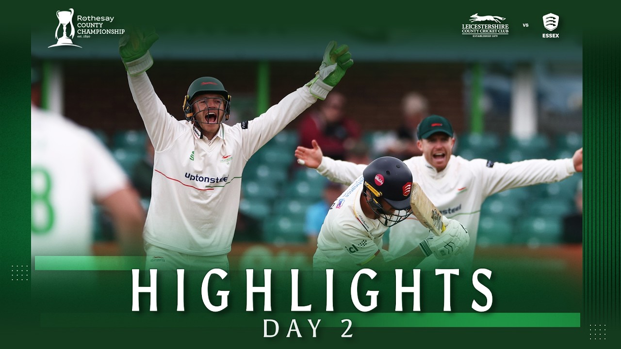 HIGHLIGHTS | Leicestershire vs Essex | Day 2 | Rothesay County Championship