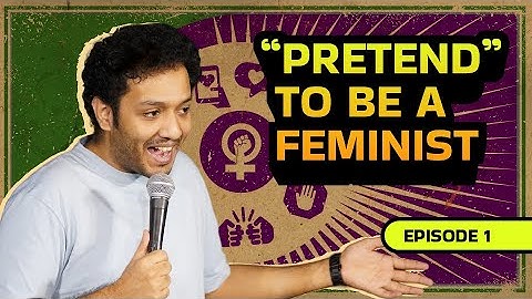 Pretend to be a feminist | Broken but Funny - Episode 1 | Stand-Up Comedy by Masoom Rajwani