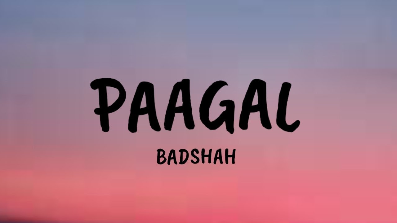 Paagal   Lyrics  Badshah