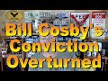 Why Bill Cosby's Conviction Was Thrown Out