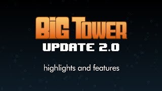 Big Tower Update 2.0 Highlights and Features