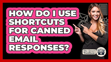 How Do I Use Shortcuts For Canned Email Responses? - TheEmailToolbox.com