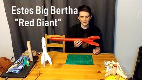 Episode 02 - Estes Big Bertha - "Red Giant"