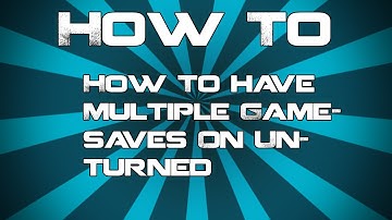 Unturned | How To Save Multiple GameSaves
