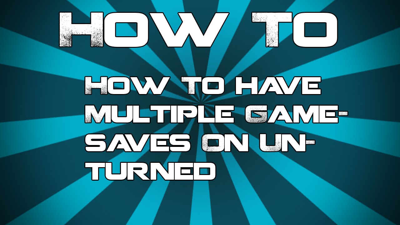 Unturned | How To Save Multiple GameSaves