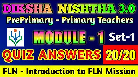 NISHTHA 3.0 MODULE -1  QUIZ ANSWERS IN ENGLISH | DIKSHA MODULE 1 QUIZ ANSWERS  FLN MISSION QUIZ KEY
