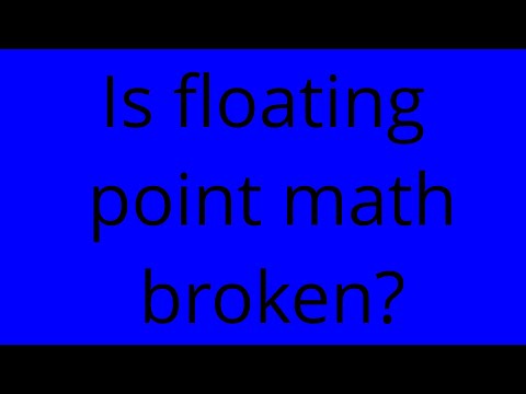 Is floating point math broken?