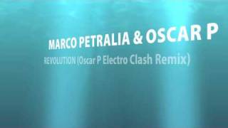 Marco Petralia &amp; Oscar P &quot;Revolution&quot; (Oscar P Electro Clash Remix)