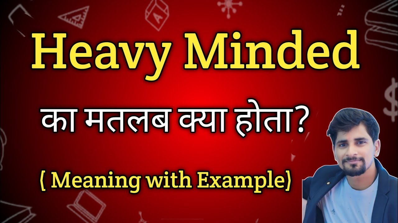 heavy-minded-meaning-in-hindi-heavy-minded-ka-matlab-kya-hota-hai