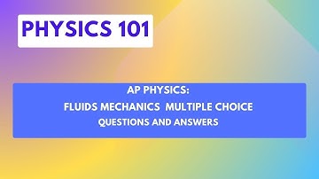 AP Physics: Fluids Mechanics Multiple Choice Questions and Answers