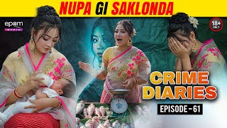 Nupagi Sak Londa | CRIME DIARIES-Episode 61 | Manipur Crime Stories | Epom Media