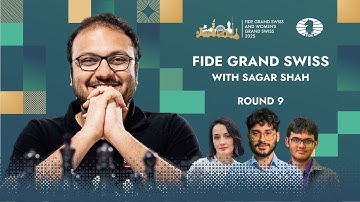 Round 9 RECAP | IM Sagar Shah | FIDE Grand Swiss 2025