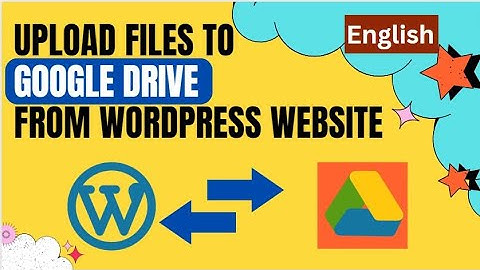 How to Upload Files directly to Google Drive from Wordpress [English] | Google drive |  #wordpress