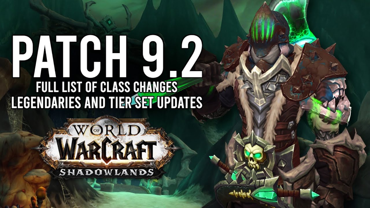 List Of Class Changes, Legendary, And Tier Set Updates Planned In 9.2 PTR! - WoW: Shadowlands 9.1.5