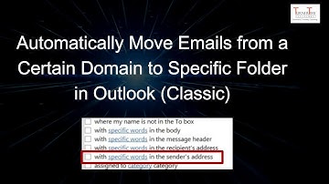 How to Automatically Move Emails from a Certain Domain to a Specific Folder in Outlook (Classic)