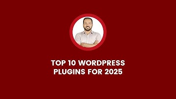 Top 10 WordPress Plugins for 2025