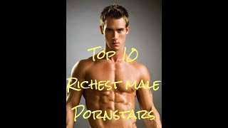 TOP 10 RICHEST MALE ADULT FILM STARS