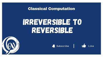 From Irreversible to Reversible: Logic Gate Transformation | Classical Computing | QWN