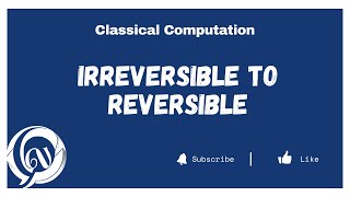 From Irreversible to Reversible: Logic Gate Transformation | Classical Computing | QWN