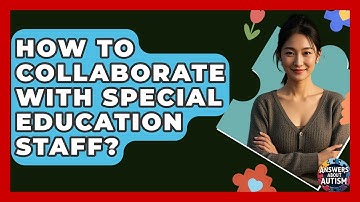 How To Collaborate With Special Education Staff? - Answers About Autism